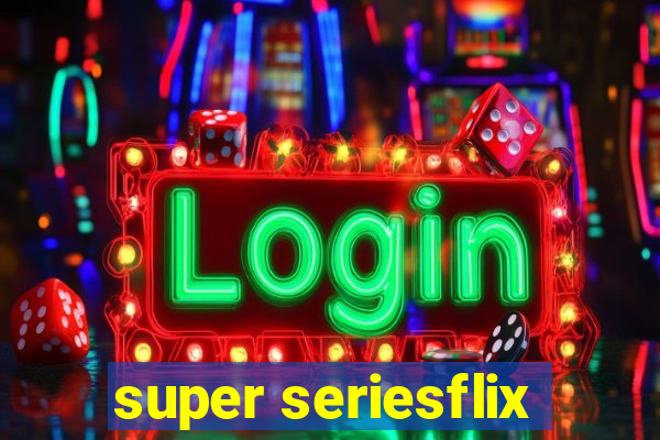 super seriesflix